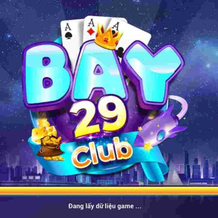 [Review] Bay29 Club – Cổng Game Nổ Hũ Thời Thượng