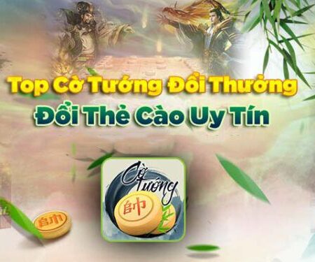 Cờ tướng đổi thưởng – Top 5 game uy tín nhất