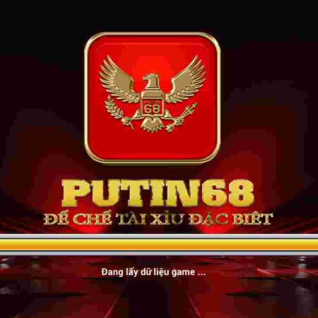 Putin68 Club – Cổng Game Tài Xỉu Quay Hũ Đỉnh Cao